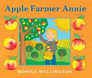 Apple Farmer Annie By Monica Wellington book cover.