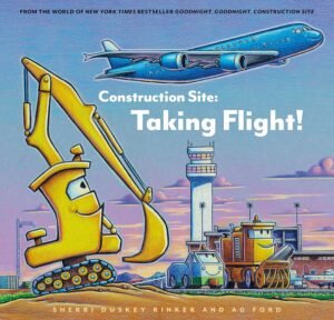 Construction Site Taking Flight by Sherri Duskey Rinker book cover.