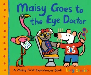 Maisy Goes to the Eye Doctor by Lucy Cousins book cover.