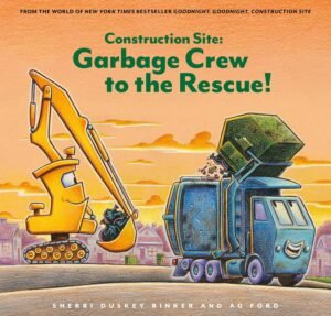 Construction Site Garbage Crew to the Rescue by Sherri Duskey Rinker book cover.