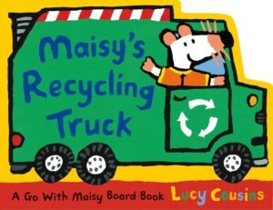Maisys Recycling Truck by Lucy Cousins book cover.