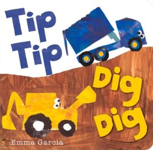 Tip Tip Dig Dig by Emma Garcia book cover.